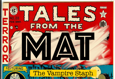 Tales from the Mat: The Vampire Staph